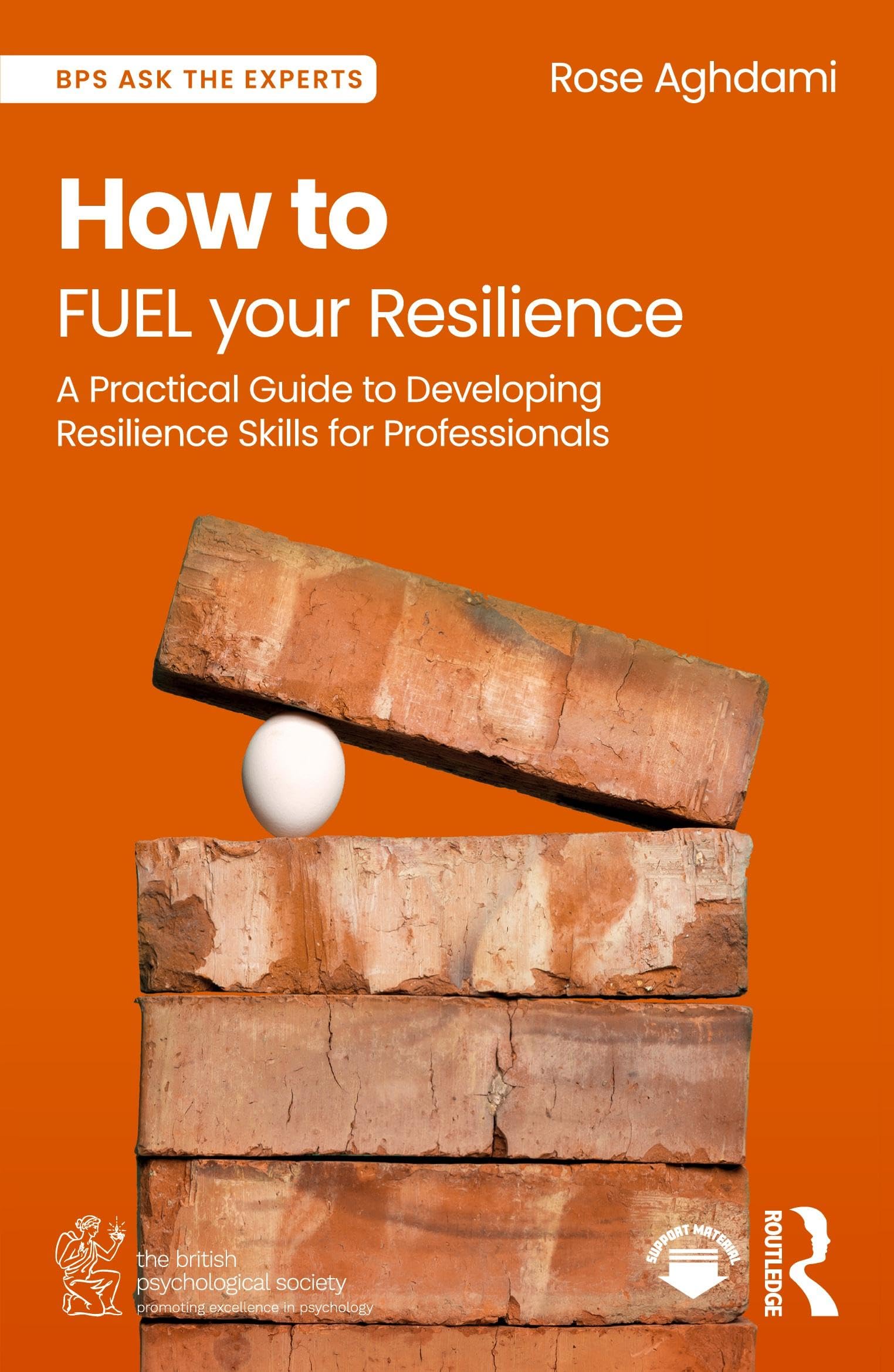 How to FUEL your Resilience: A Practical Guide to Developing Resilience Skills for Professionals (BPS Ask The Experts in Psychology Series)