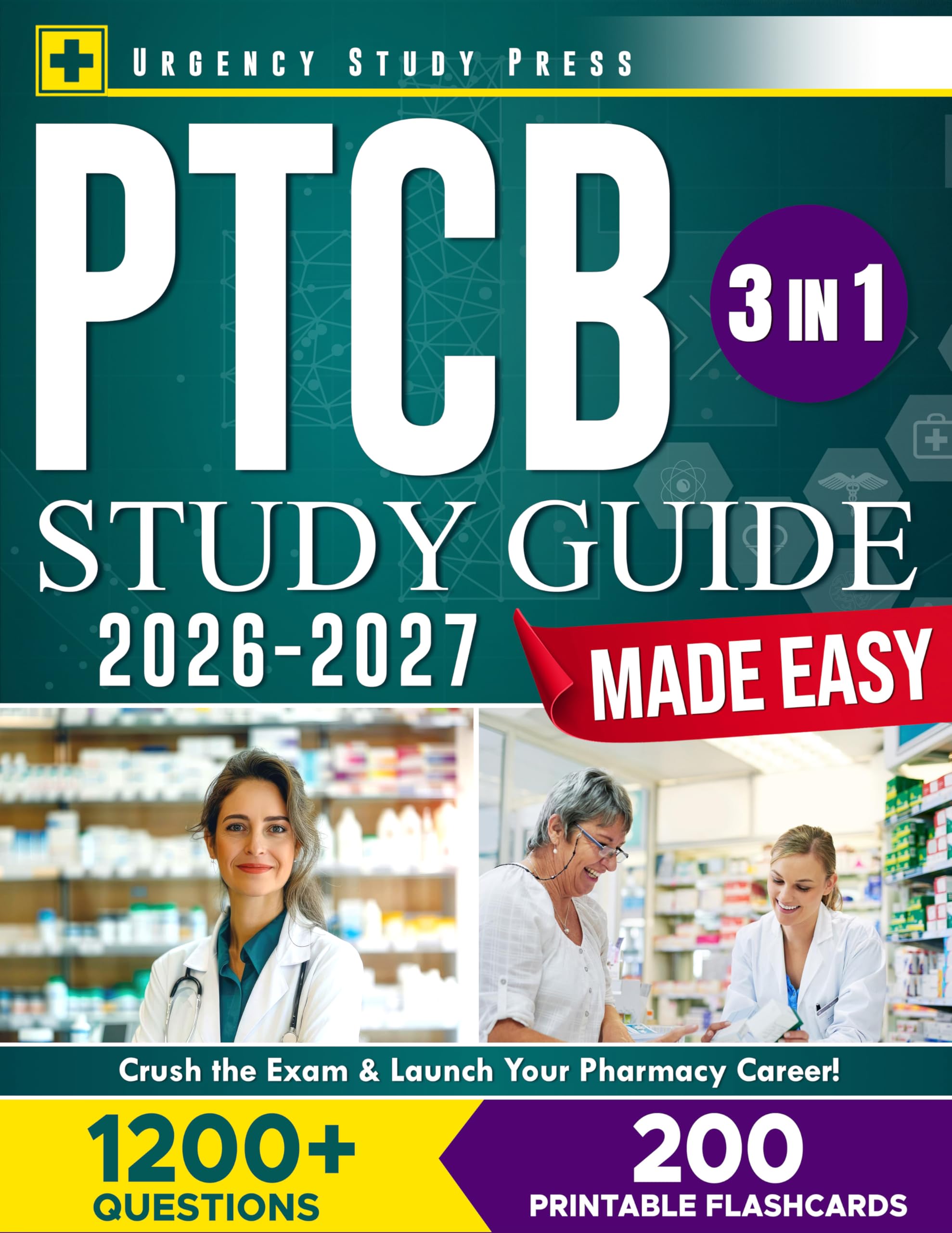 PTCB Study Guide Made Easy: (3 in 1) Crush the Exam & Launch Your Pharmacy Technician Career with a Clear Plan That Builds Confidence and Gets You Ready—Fast | 1,200+ Questions & 200 Flashcards