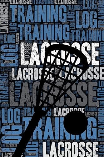 Lacrosse Training Log and Diary: Lacrosse Training Journal and Book For Player and Coach - Lacrosse Notebook Tracker