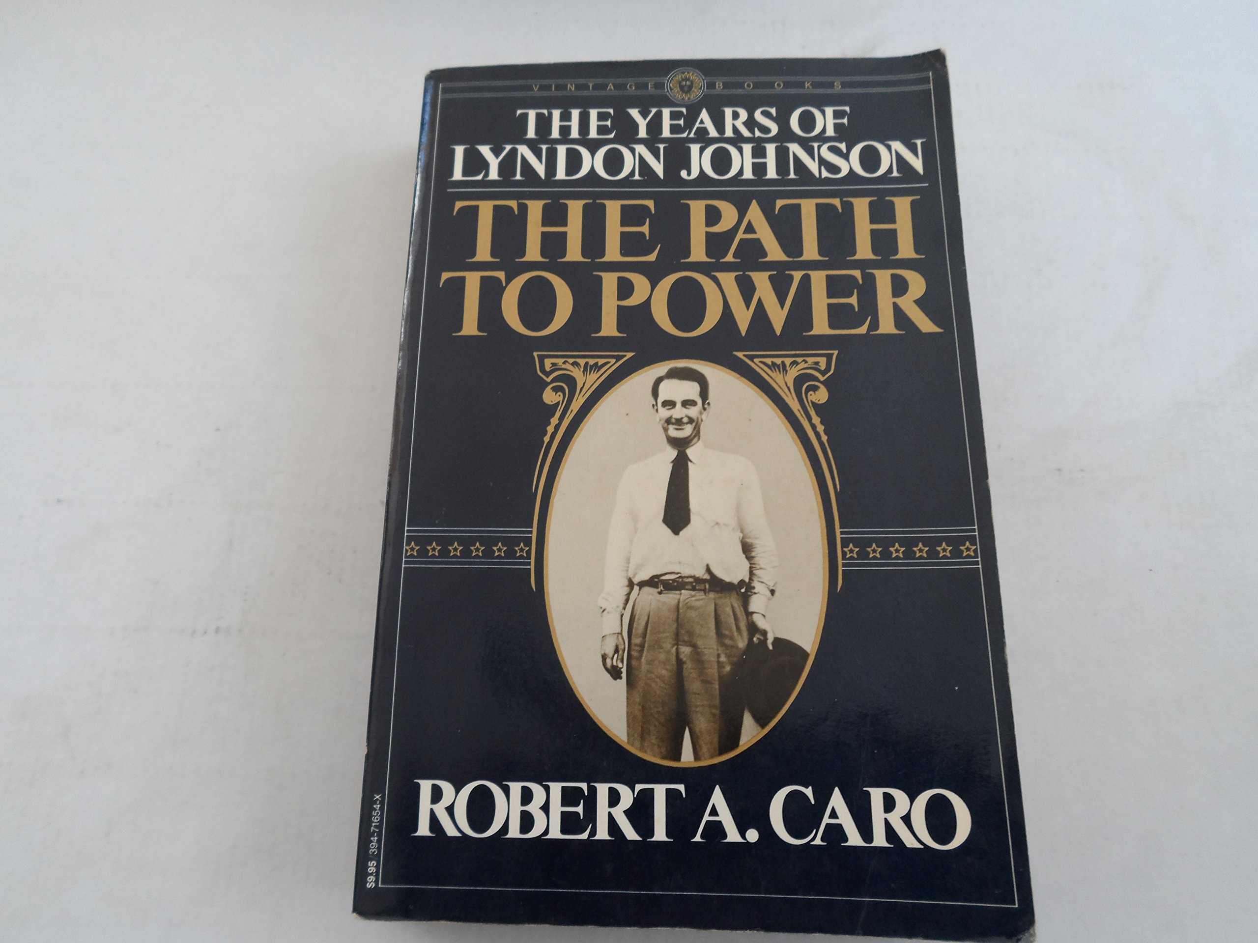 The Years of Lyndon Johnson: The Path to Power, Vol. 1 1st Vintage Books edition by Caro, Robert A. (1983) Paperback