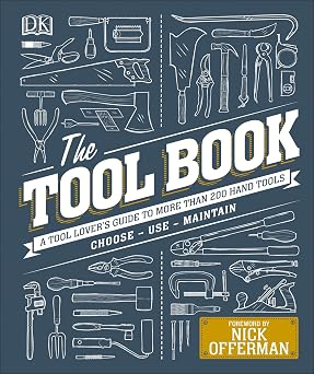 The Tool Book A Tool Lovers Guide to Over 200 Hand Tools