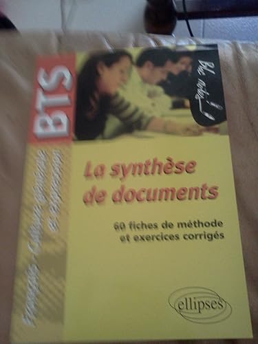 La synthèse de documents. Epreuve de Culture générale et expression BTS. 60 fiches de méthode et exercices corrigés