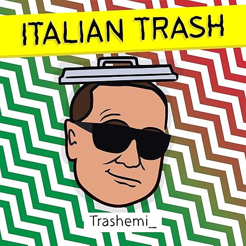 Italian Trash [Explicit] de Trashemi_ en Amazon Music Amazon.es