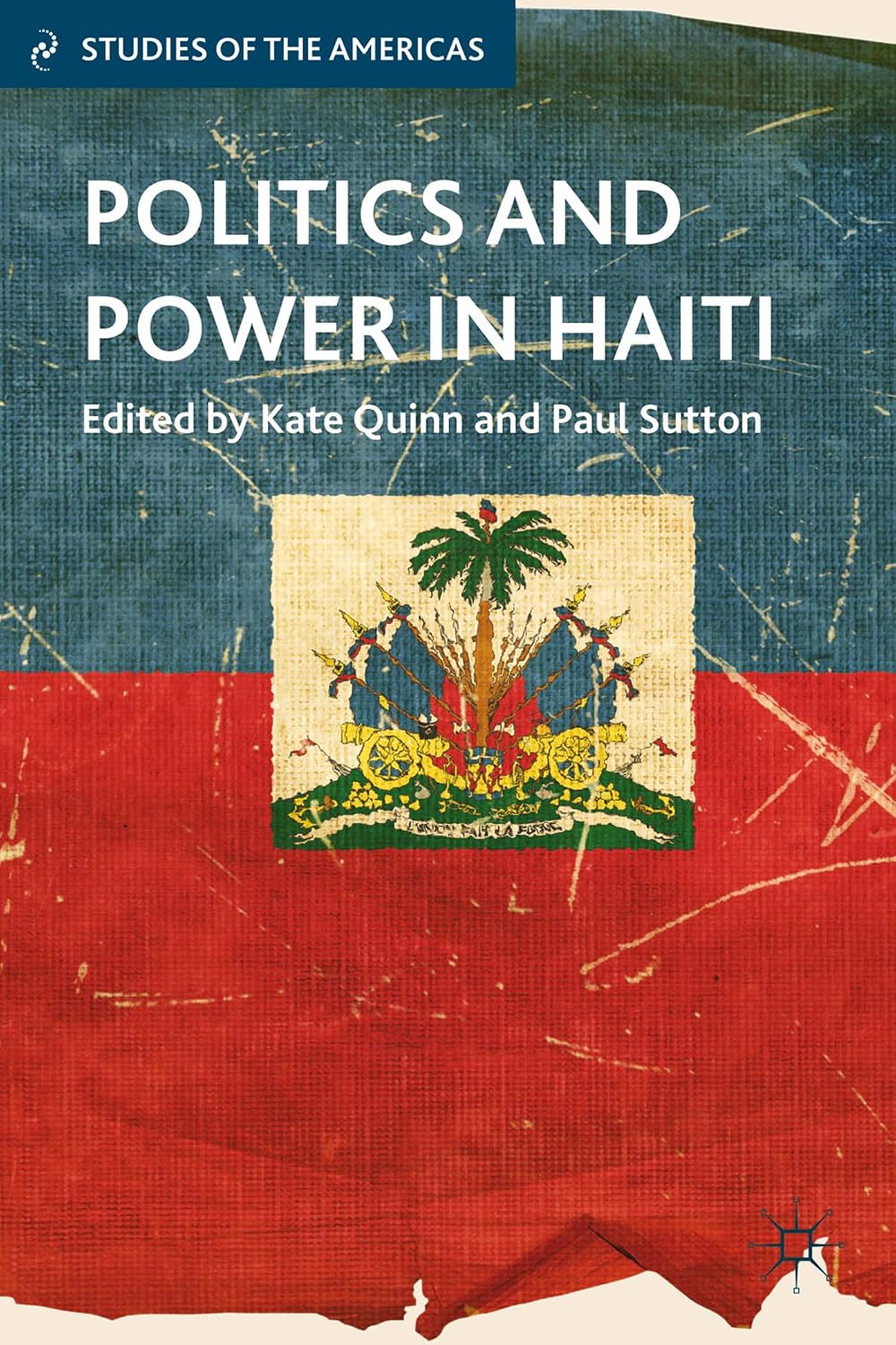 Politics and Power in Haiti (Studies of the Americas)
