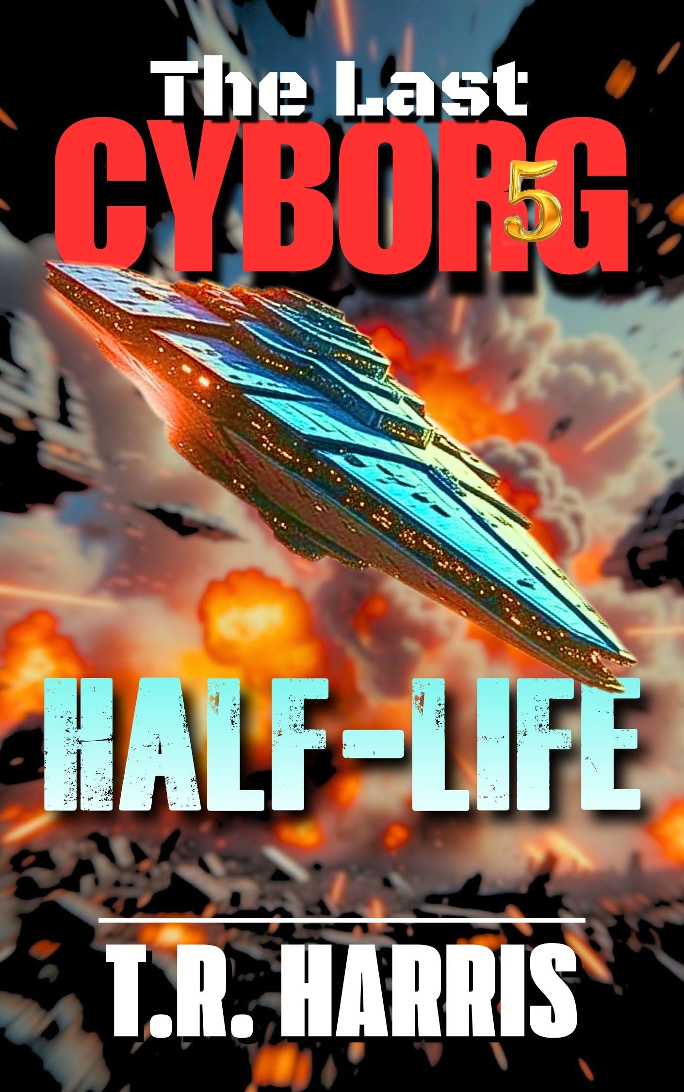 The Last Cyborg 5 - Half-Life (The Last Cyborg Series)