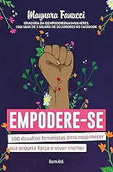Empodere-se: 100 desafios feministas para reconhecer sua própria força e viver melhor