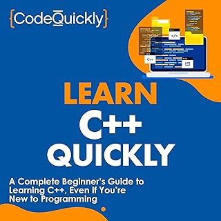 Learn C++ Quickly: A Complete Beginner’s Guide to Learning C++, Even If You’re New to Programming (Crash Course with Hand...