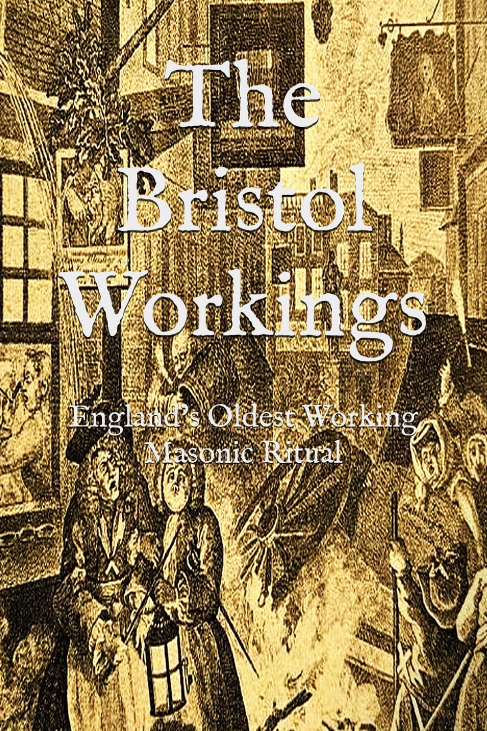 The Bristol Workings: England’s Oldest Working Masonic Ritual