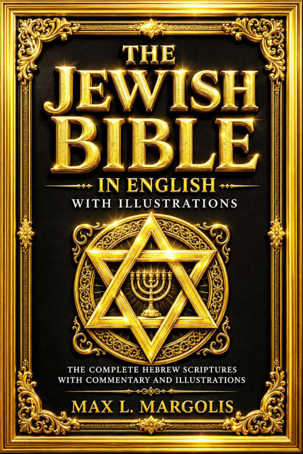 The Jewish Bible in English With Illustrations : the Complete Tanakh Containing the Torah, the Prophets, and the Writings Presented in Historic ... Complete Sacred Scriptures of Ancient Israel.