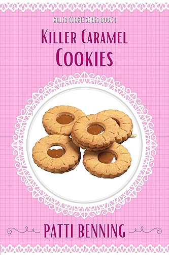Killer Caramel Cookies Book 1 in the Killer Cookie Series (Killer Cookie Cozy Mysteries)