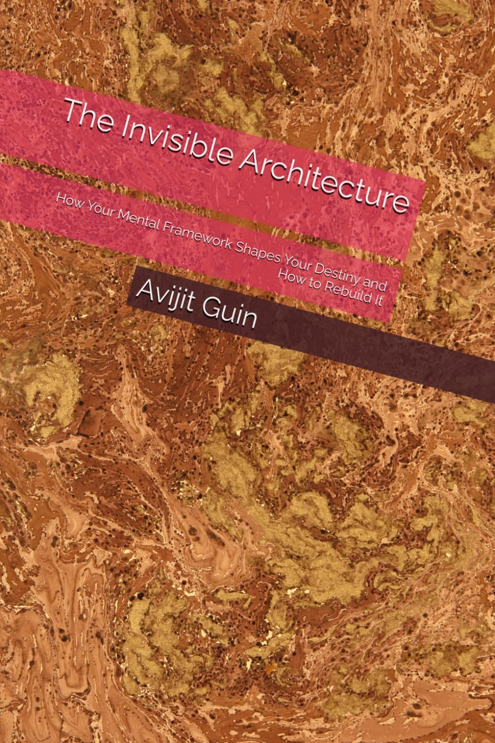 The Invisible Architecture: How Your Mental Framework Shapes Your Destiny and How to Rebuild It