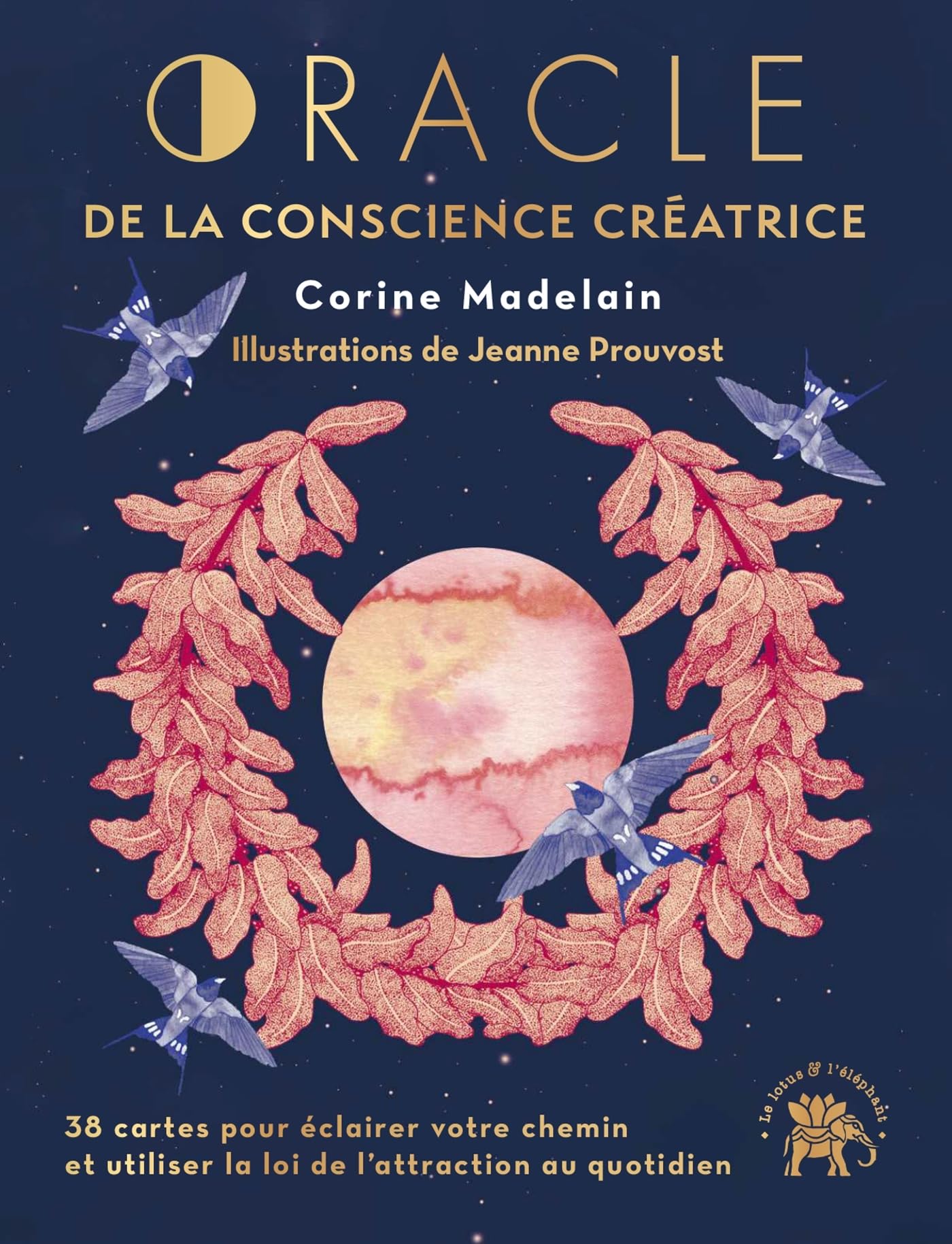 Oracle de la conscience créatrice: 38 cartes pour éclairer votre chemin et utiliser la loi de l'attraction au quotidien