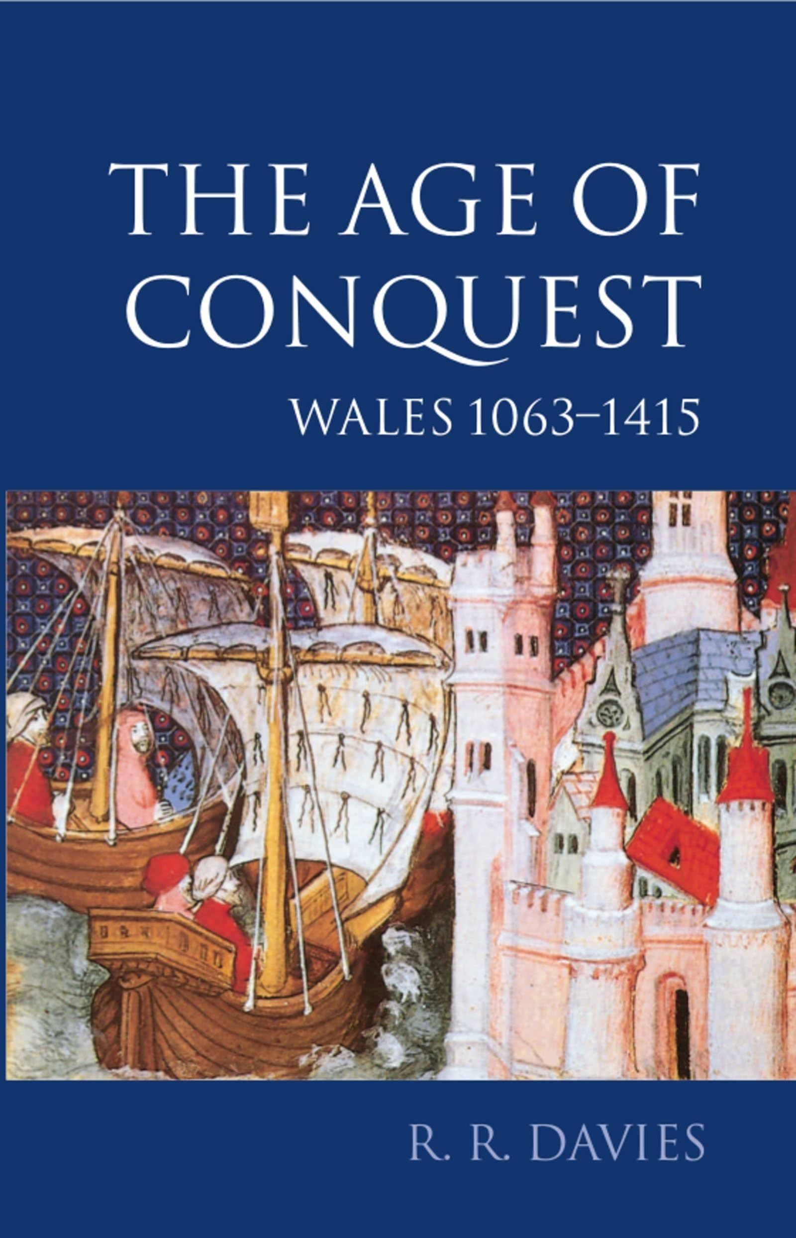The Age of Conquest: Wales 1063-1415: Age of Conquest - Wales, 1063-1415 Vol 2
