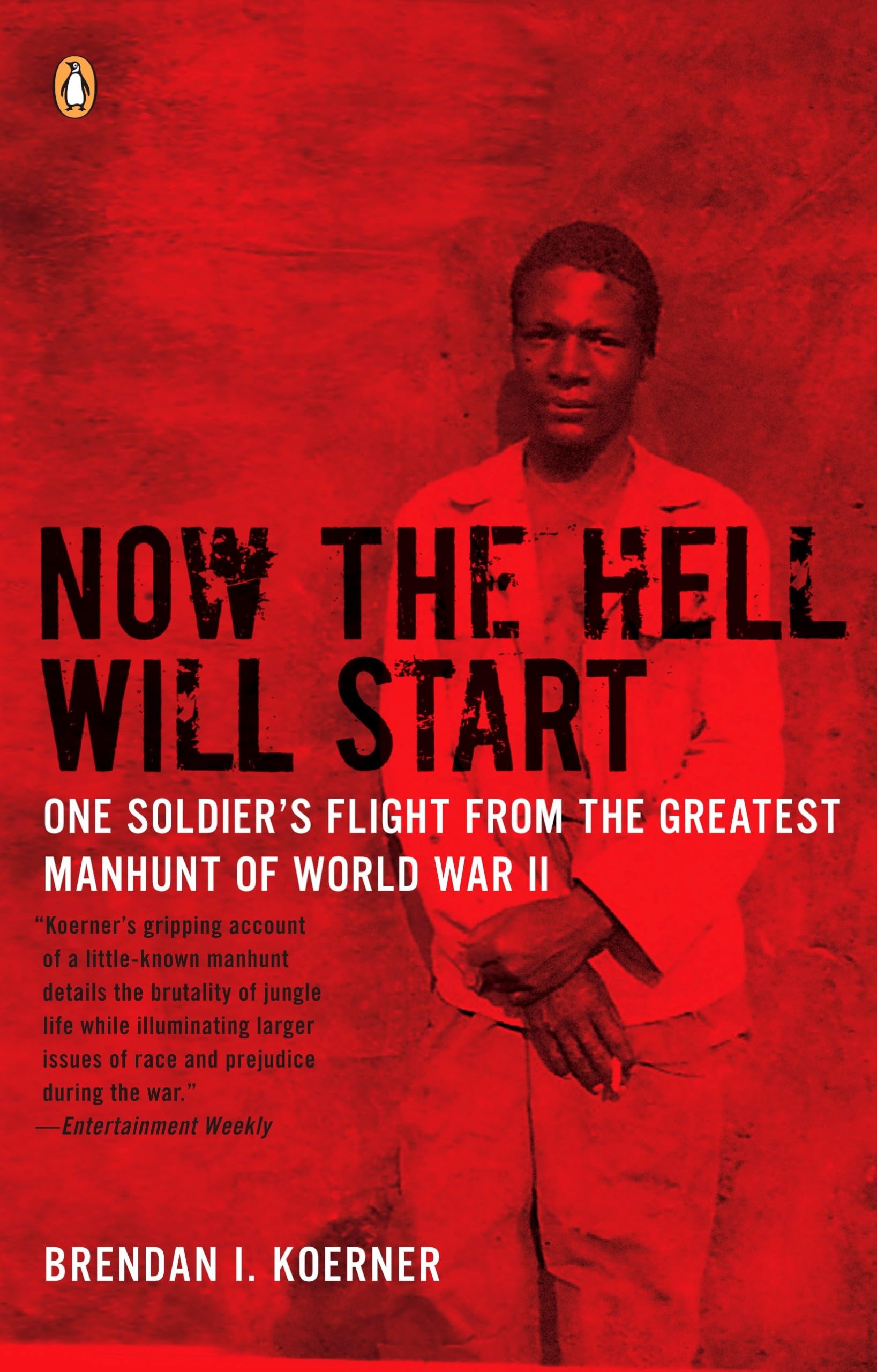 Now the Hell Will Start: One Soldier's Flight from the Greatest Manhunt of World Warii