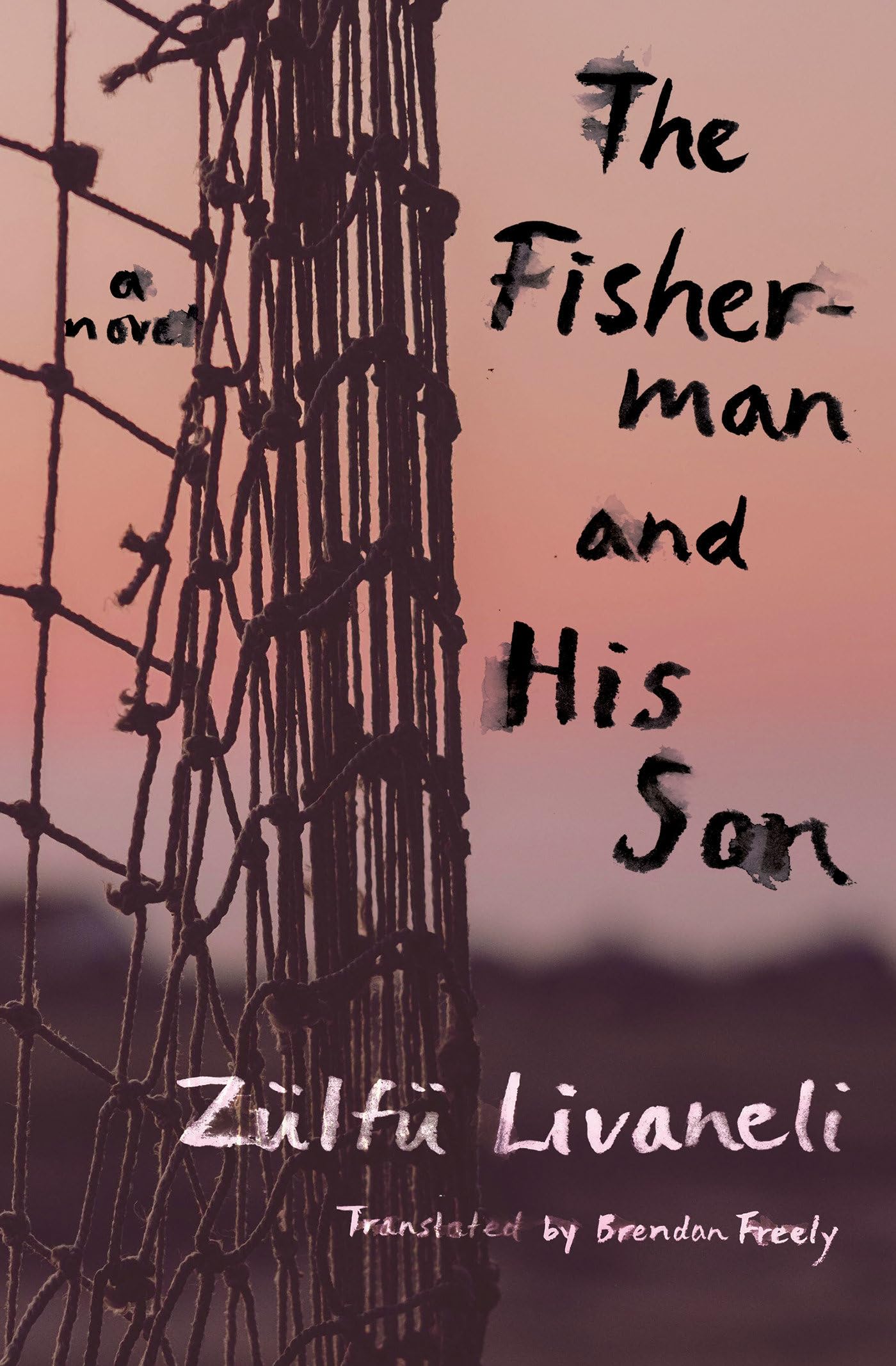 The Fisherman And His Son: A Novel by Zulfu Livaneli PAPERBACK 9781635423662