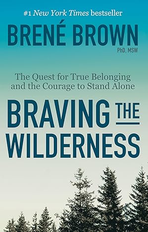Braving the Wilderness: The Quest for True Belonging and the Courage to Stand Alone Paperback – August 27, 2019