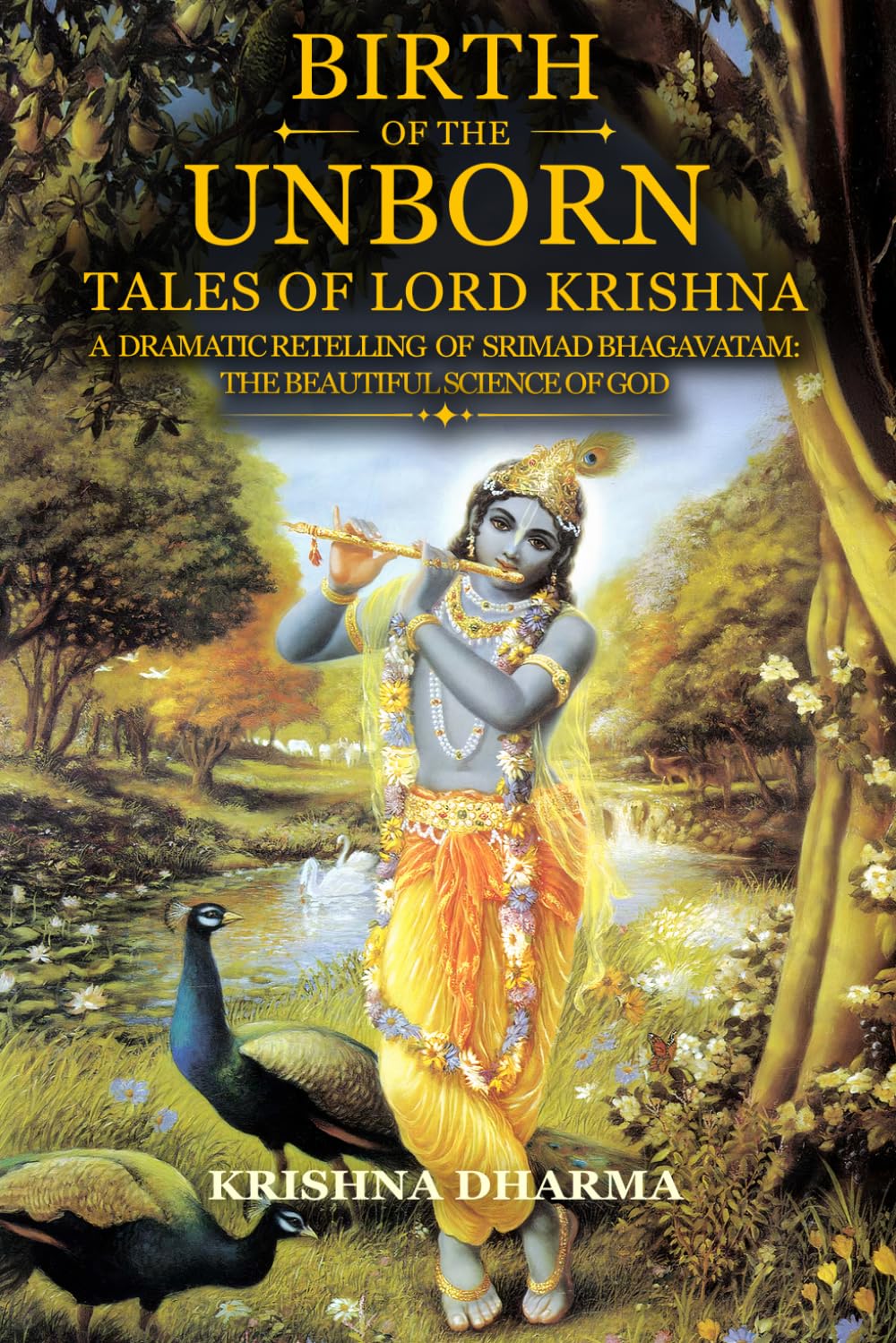 Birth of the Unborn: Tales of Lord Krishna: A dramatic retelling of Srimad Bhagavatam: The Beautiful Science of God