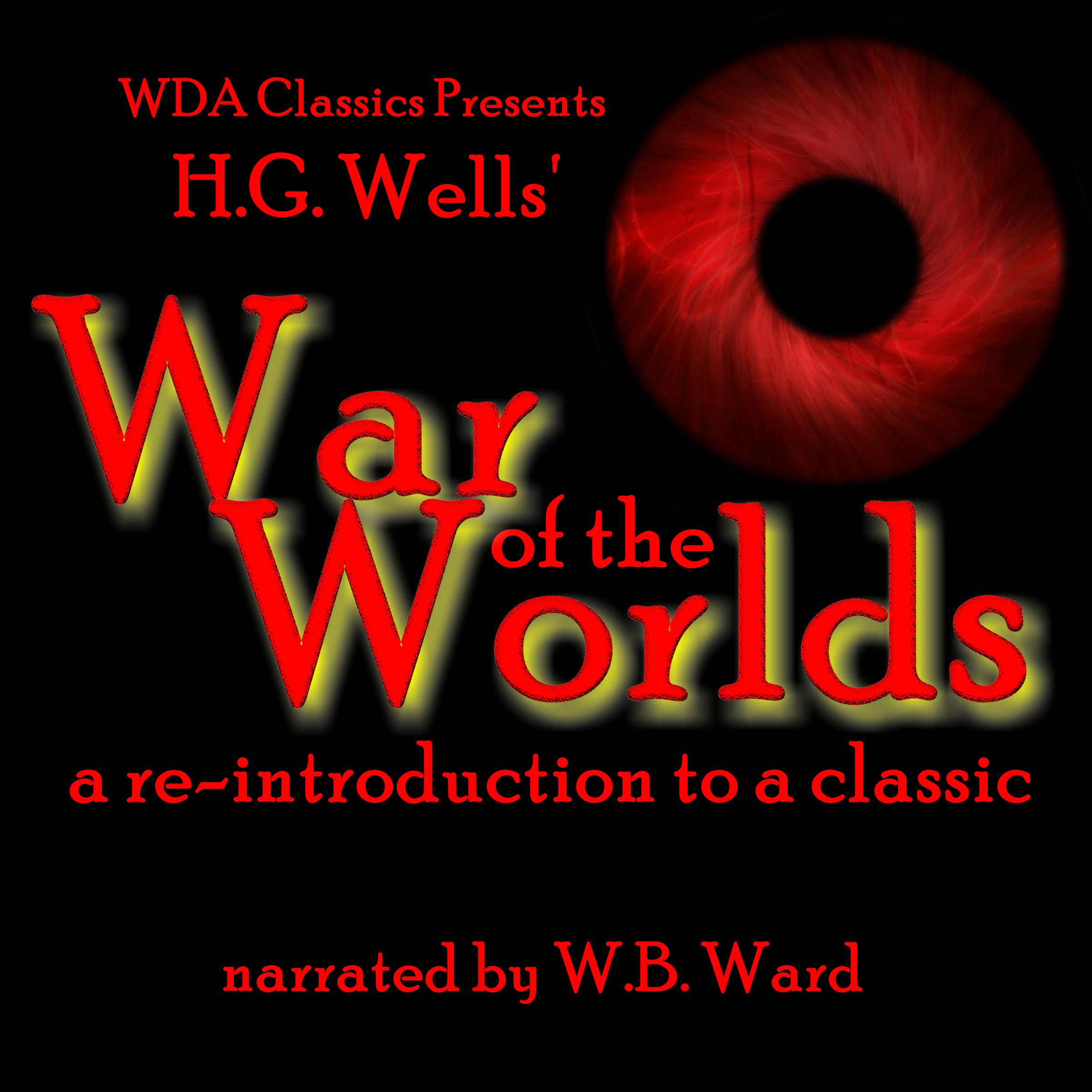 WDA Classics Presents H. G. Wells' War of the Worlds