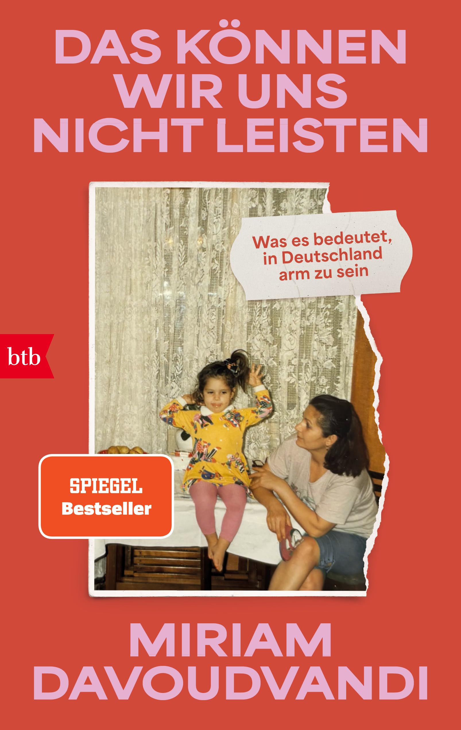 Das können wir uns nicht leisten: Was es bedeutet, in Deutschland arm zu sein - Von der Gastgeberin des beliebten Podcasts Danke, gut. SPIEGEL-Bestseller