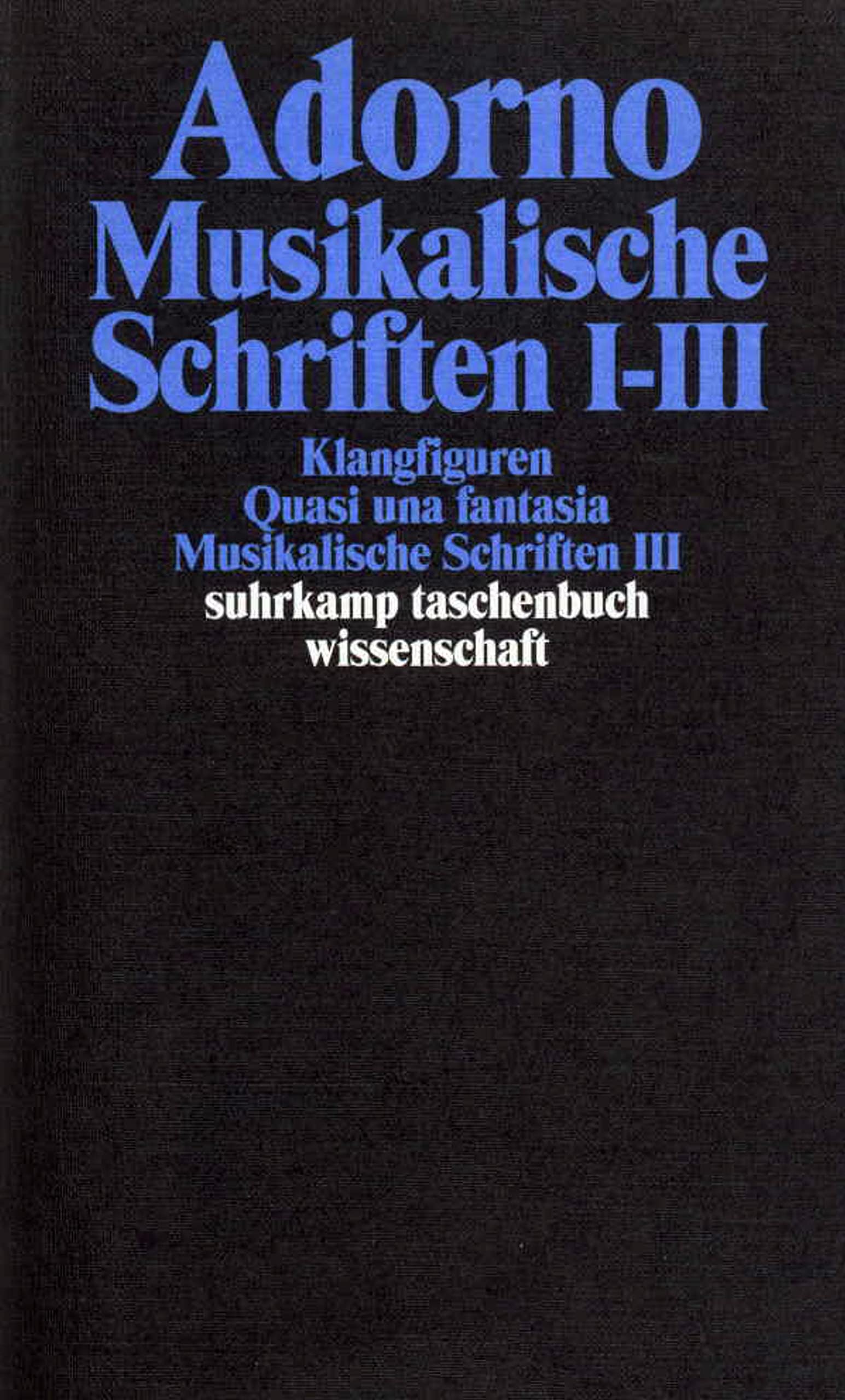 Musikalische Schriften 1/3: Gesammelte Schriften in 20 Bänden, Band 16: Klangfiguren. Quasi una fantasia. Musikalische Schriften