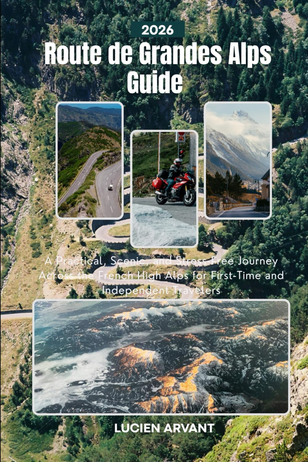Route de Grandes Alps Guide 2026: A Practical, Scenic, and Stress-Free Journey Across the French High Alps for First-Time and Independent Travelers
