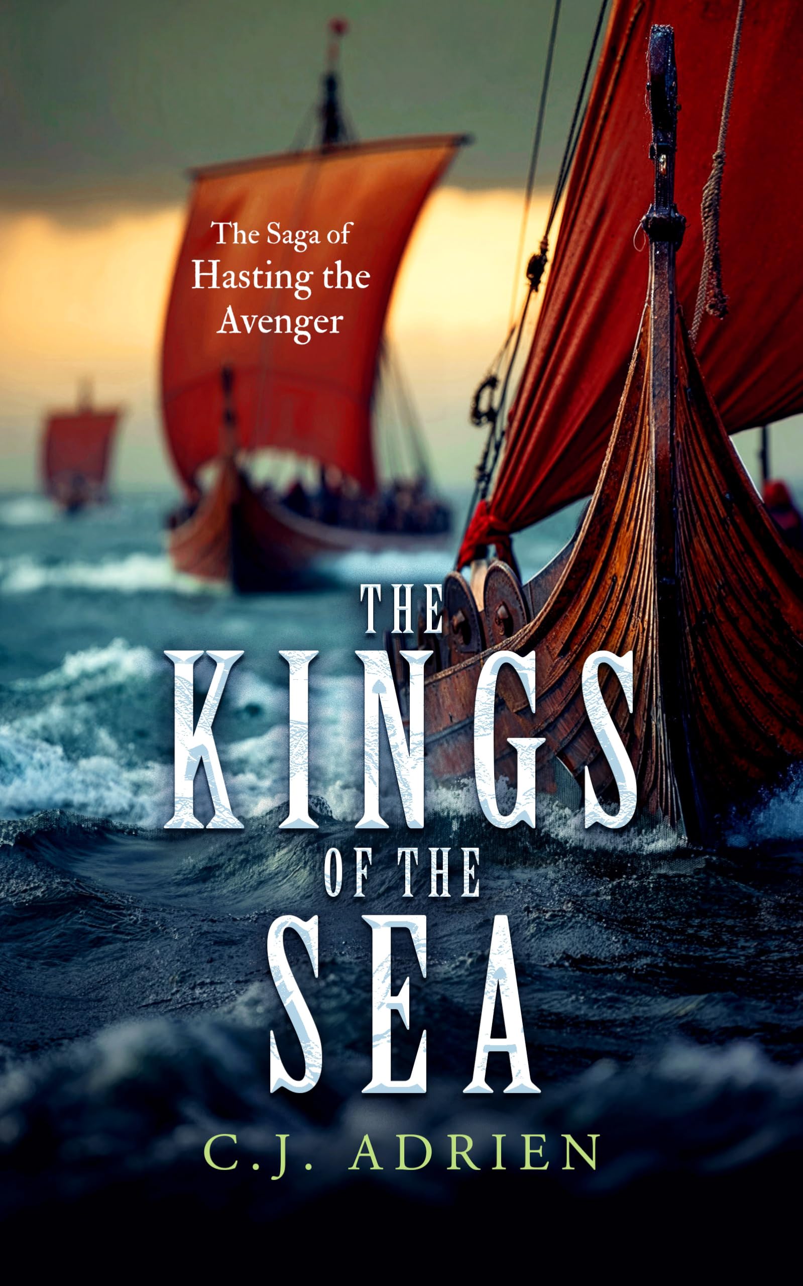 The Kings of the Sea: A Historical Novel of the Viking Age (The Saga of Hasting the Avenger)