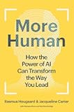 More Human: How the Power of AI Can Transform the Way You Lead