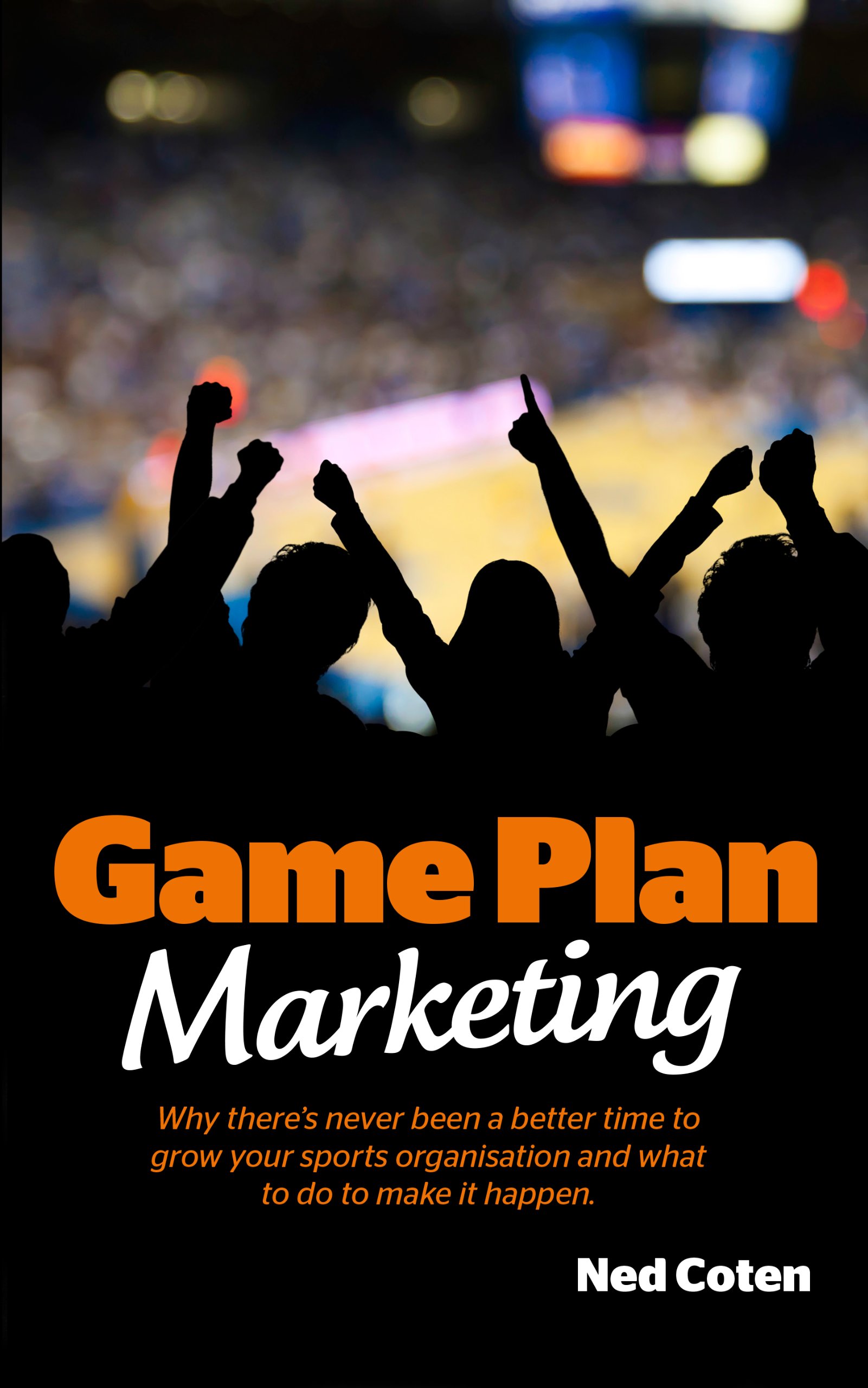 Game Plan Marketing: Why There's Never Been a Better Time to Grow Your Sports Organisation