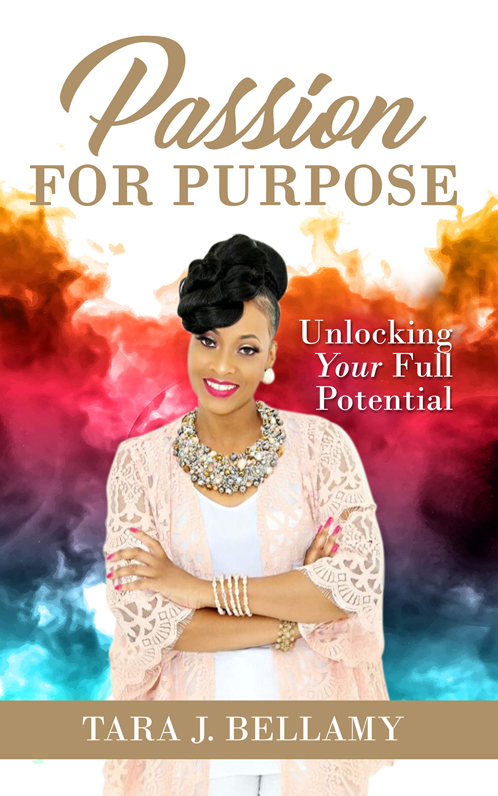 Passion for Purpose: Unlocking Your Full Potential