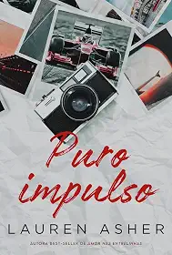 Puro impulso – Um romance proibido para fãs de Fórmula 1 da mesma autora de "Amor nas entrelinhas"