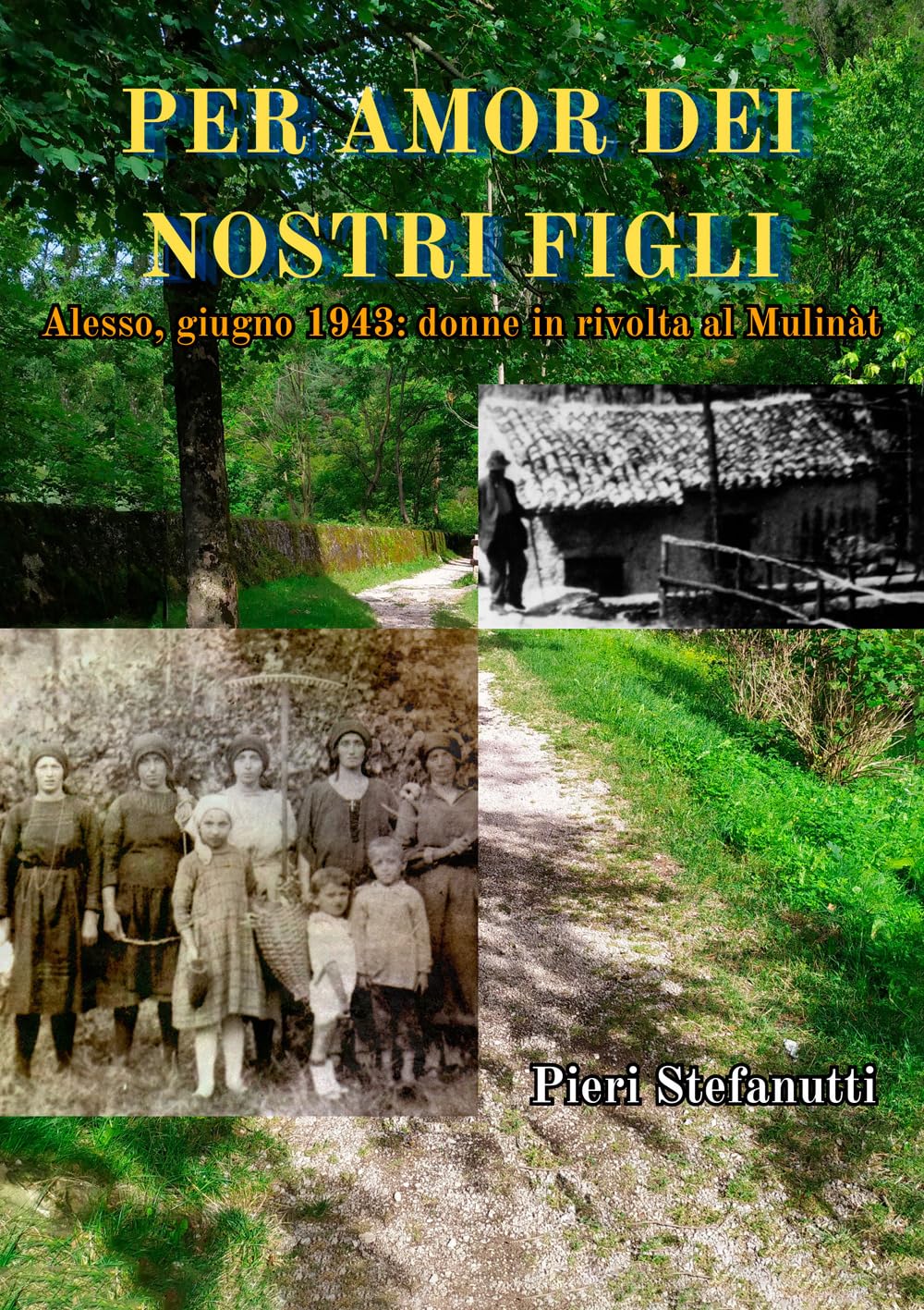 Per Amor Dei Nostri Figli. Alesso, Giugno 1943: Donne In Rivolta Al MulinàT - 4