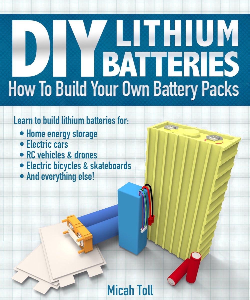 DIY Lithium Batteries How to Build Your Own Battery Packs (English