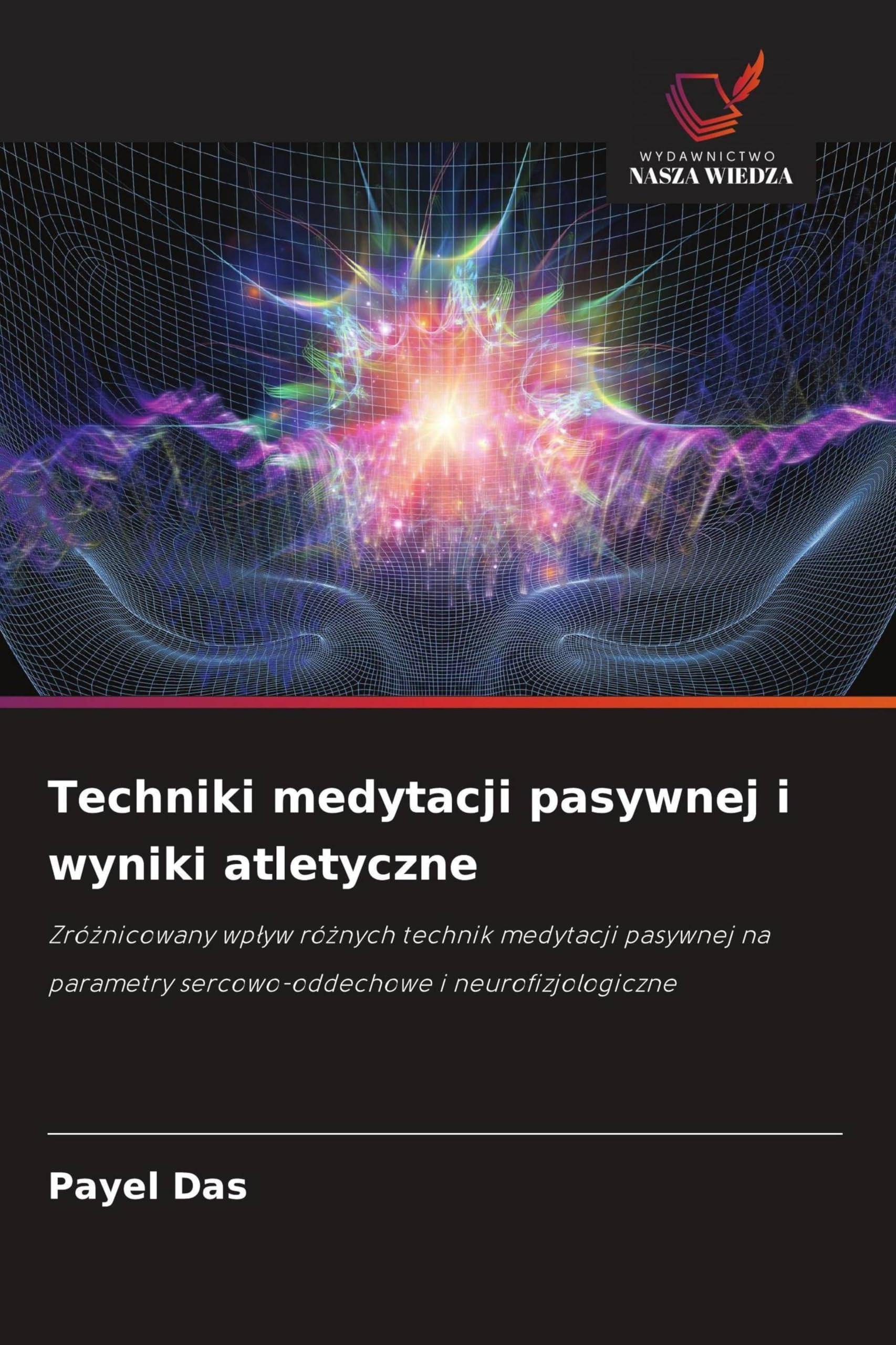 Techniki medytacji pasywnej i wyniki atletyczne: Zró¿nicowany wp¿yw ró¿nych technik medytacji pasywnej na parametry sercowo-oddechowe i neurofizjologiczne