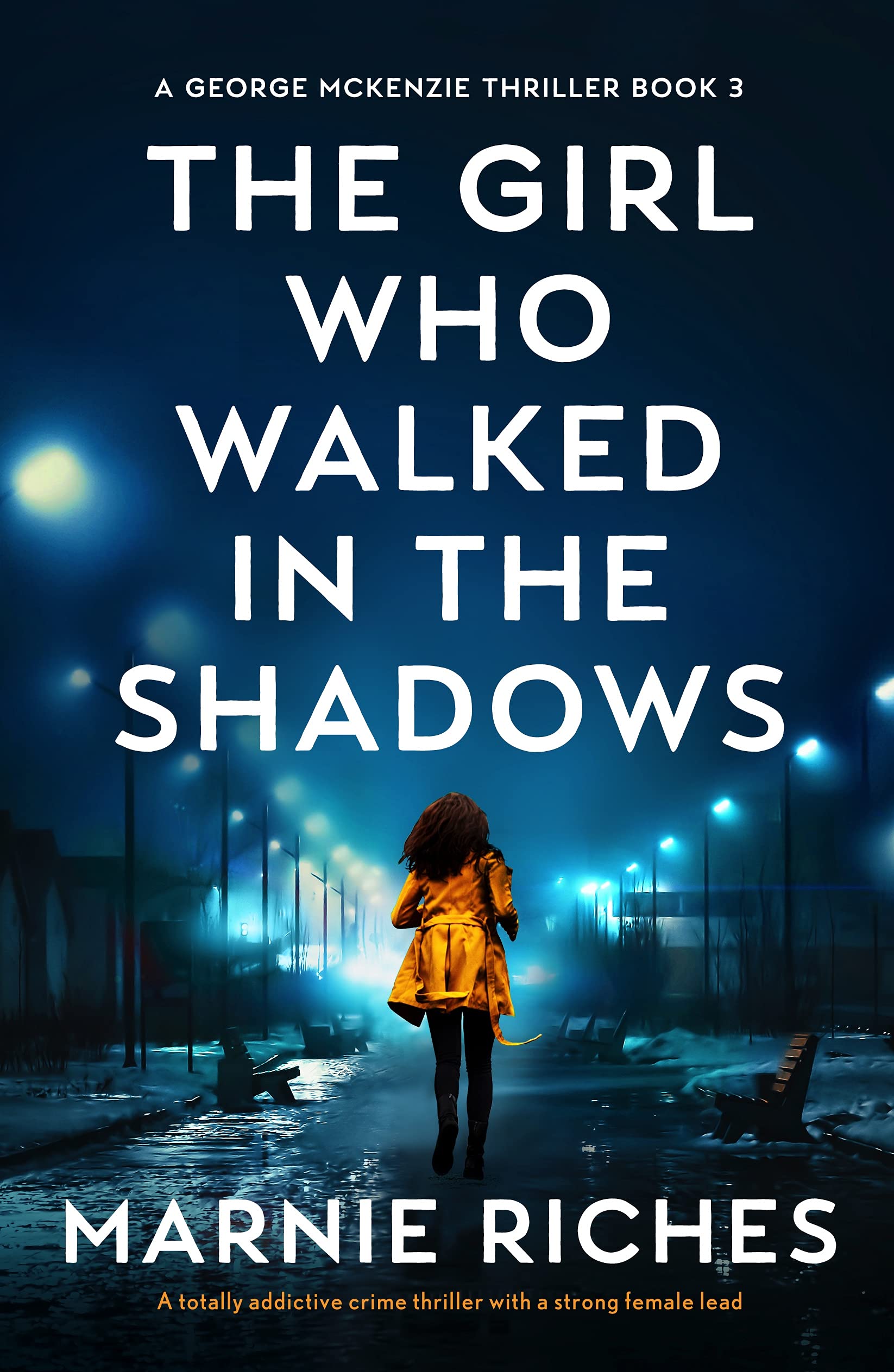 The Girl Who Walked in the Shadows: A totally addictive crime thriller with a strong female lead (A George McKenzie Thriller Book 3)