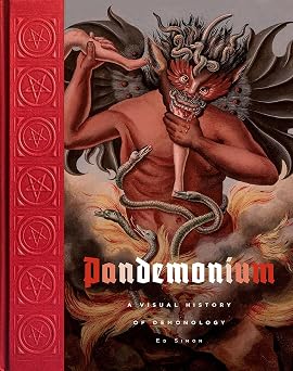 Pandemonium Lavishly illustrated survey of demons from medieval manuscripts to metal album covers. Visual History of the Sacred & Profane