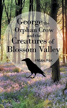 George the Orphan Crow and the Creatures of Blossom Valley