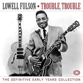 Lowell Fulson - Trouble Trouble - Amazon.com Music