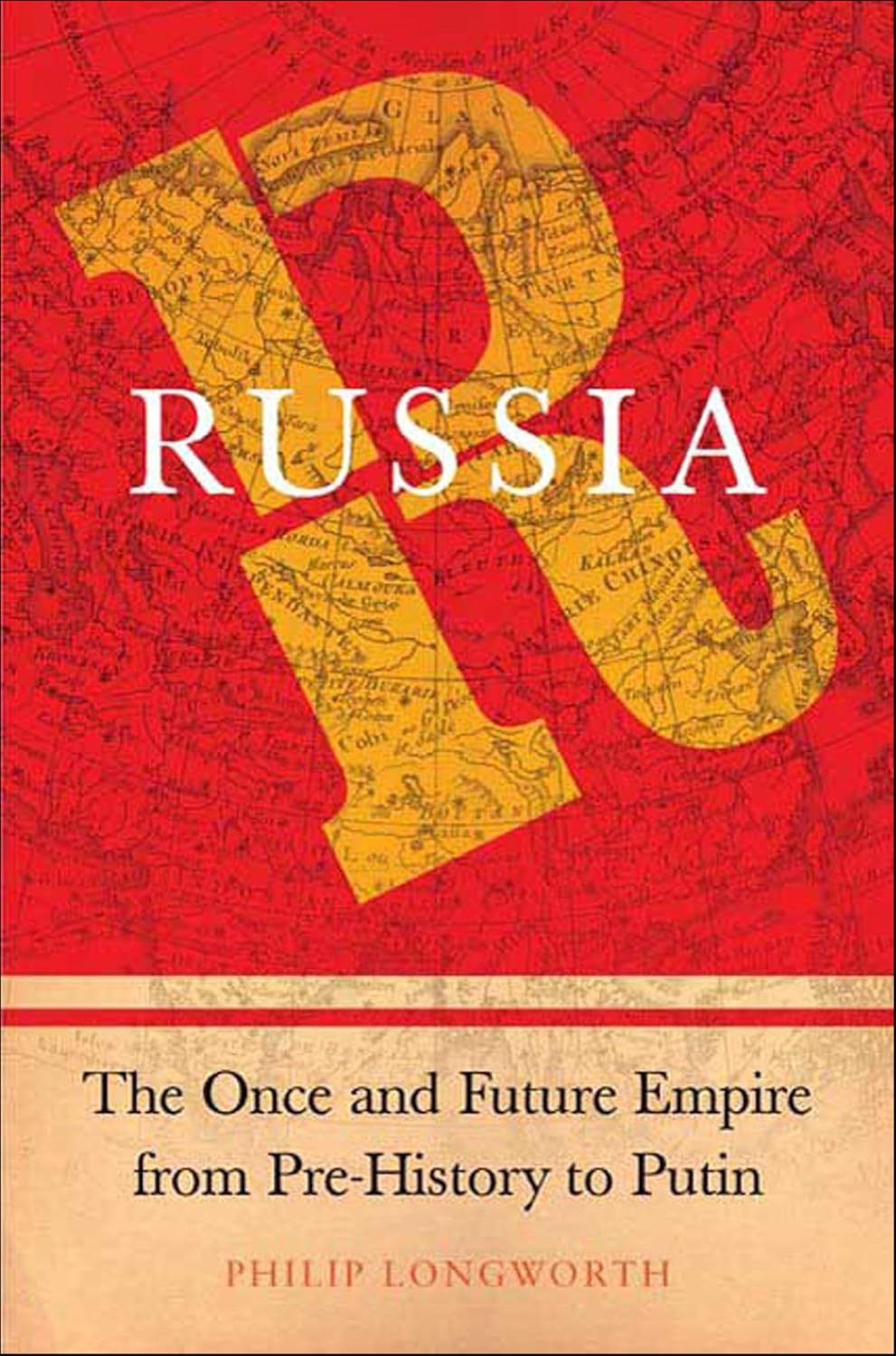Russia: The Once and Future Empire from Pre-History to Putin