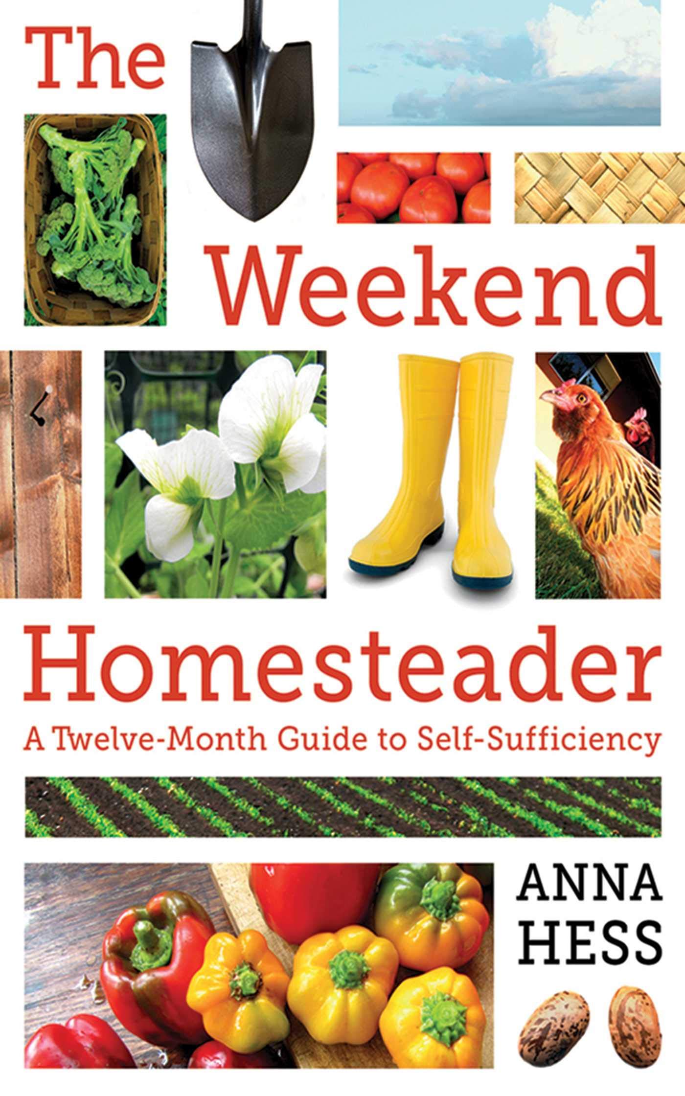 The Weekend Homesteader: A Twelve-Month Guide to Self-Sufficiency Paperback – November 13, 2012