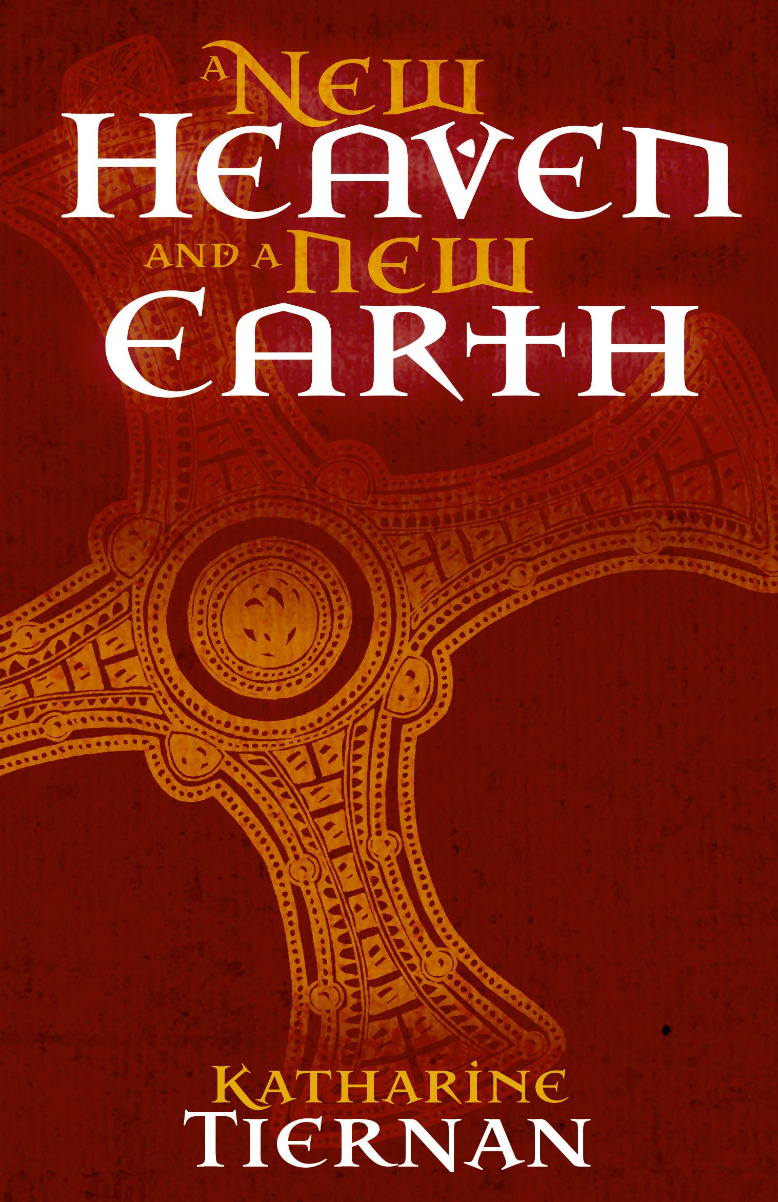 A New Heaven and A New Earth: St Cuthbert and the Conquest of the North: 3 (The Cuthbert Novels)
