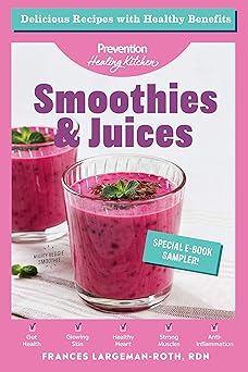 Smoothies & Juices: Prevention Healing Kitchen Free 11-Recipe Sampler