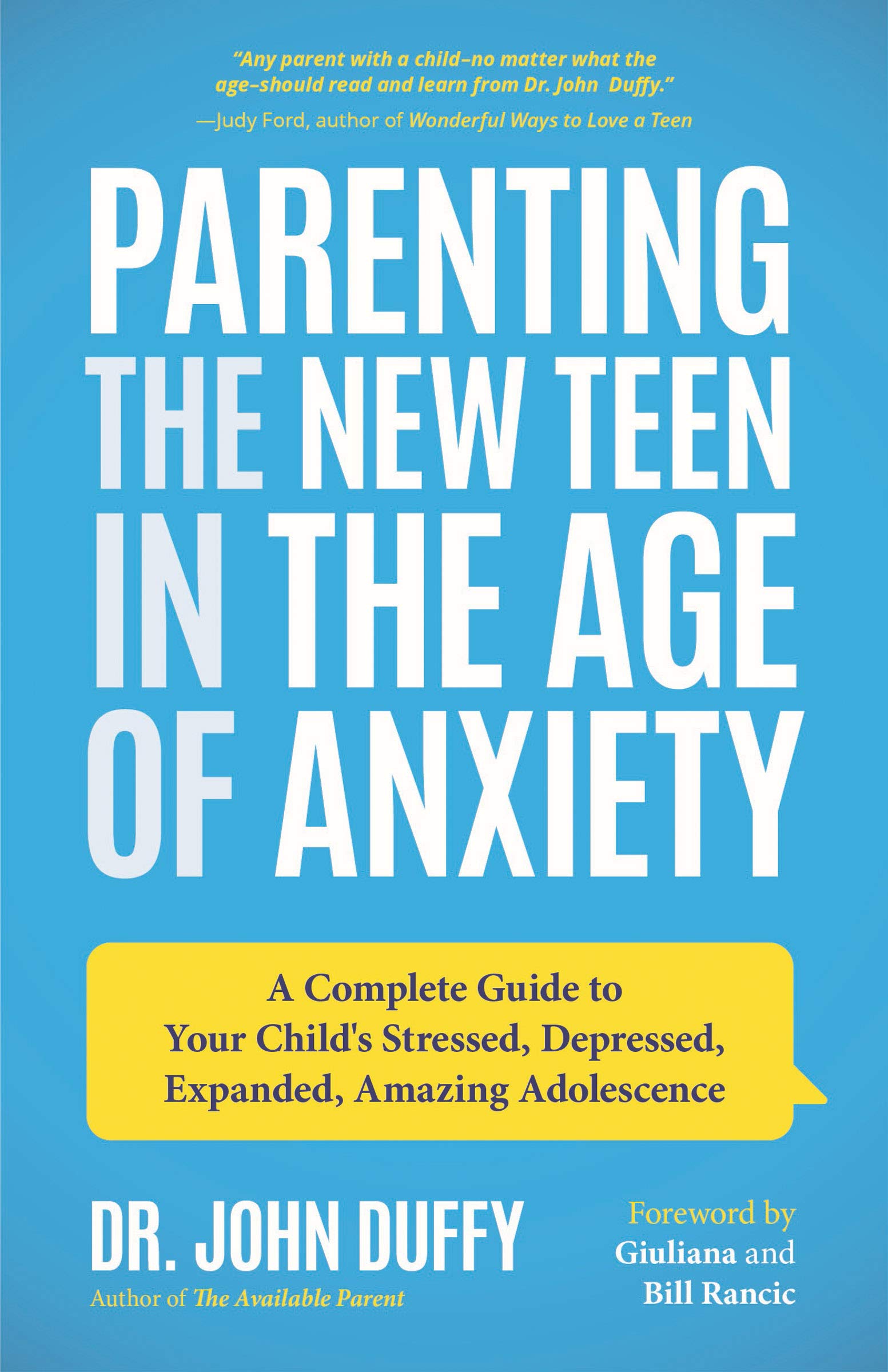 Parenting the New Teen in the Age of Anxiety: A Complete Guide to Your Child's Stressed, Depressed, Expanded, Amazing Adolescence