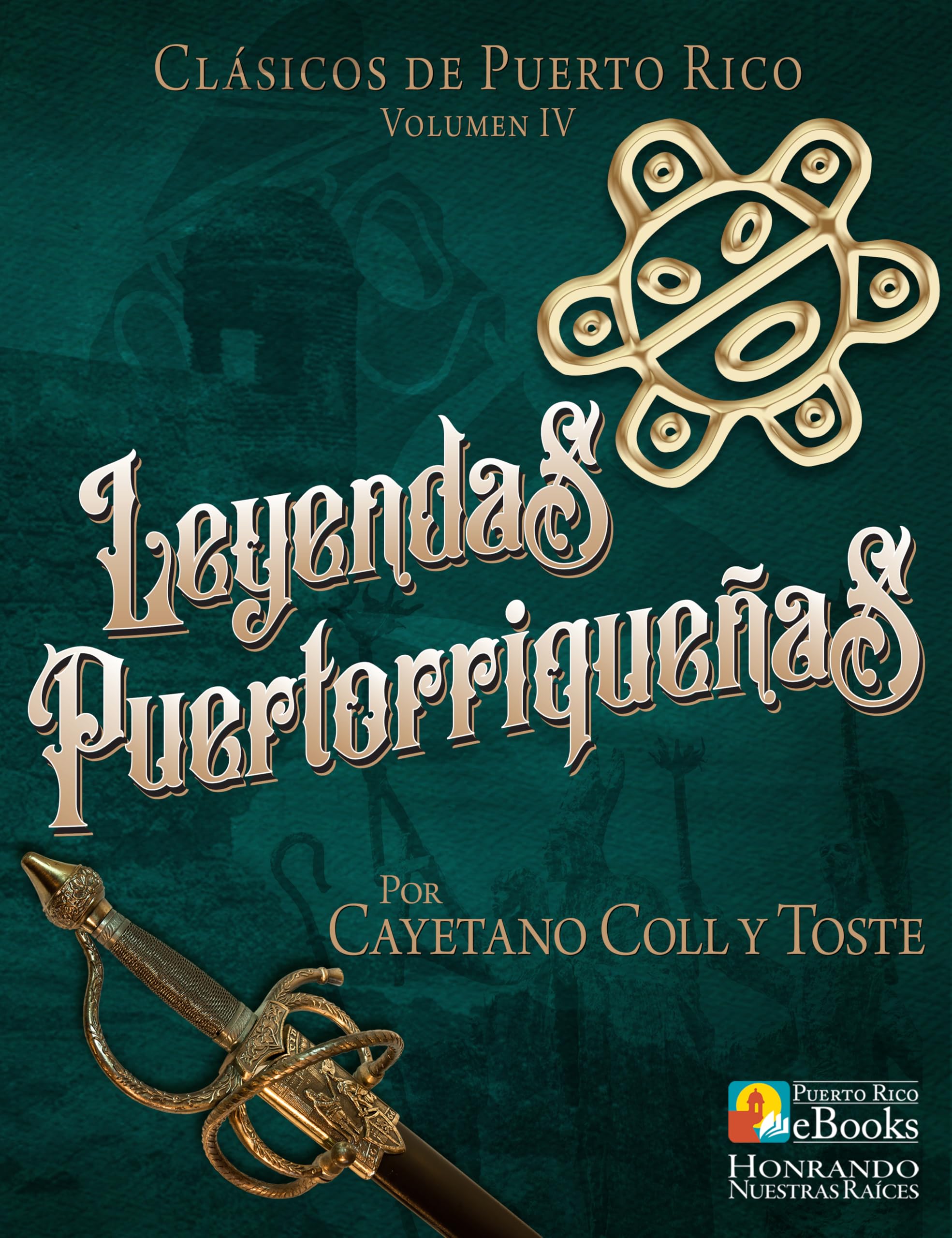 Leyendas Puertorriqueñas: Colección de Leyendas de Puerto Rico (Spanish Edition)