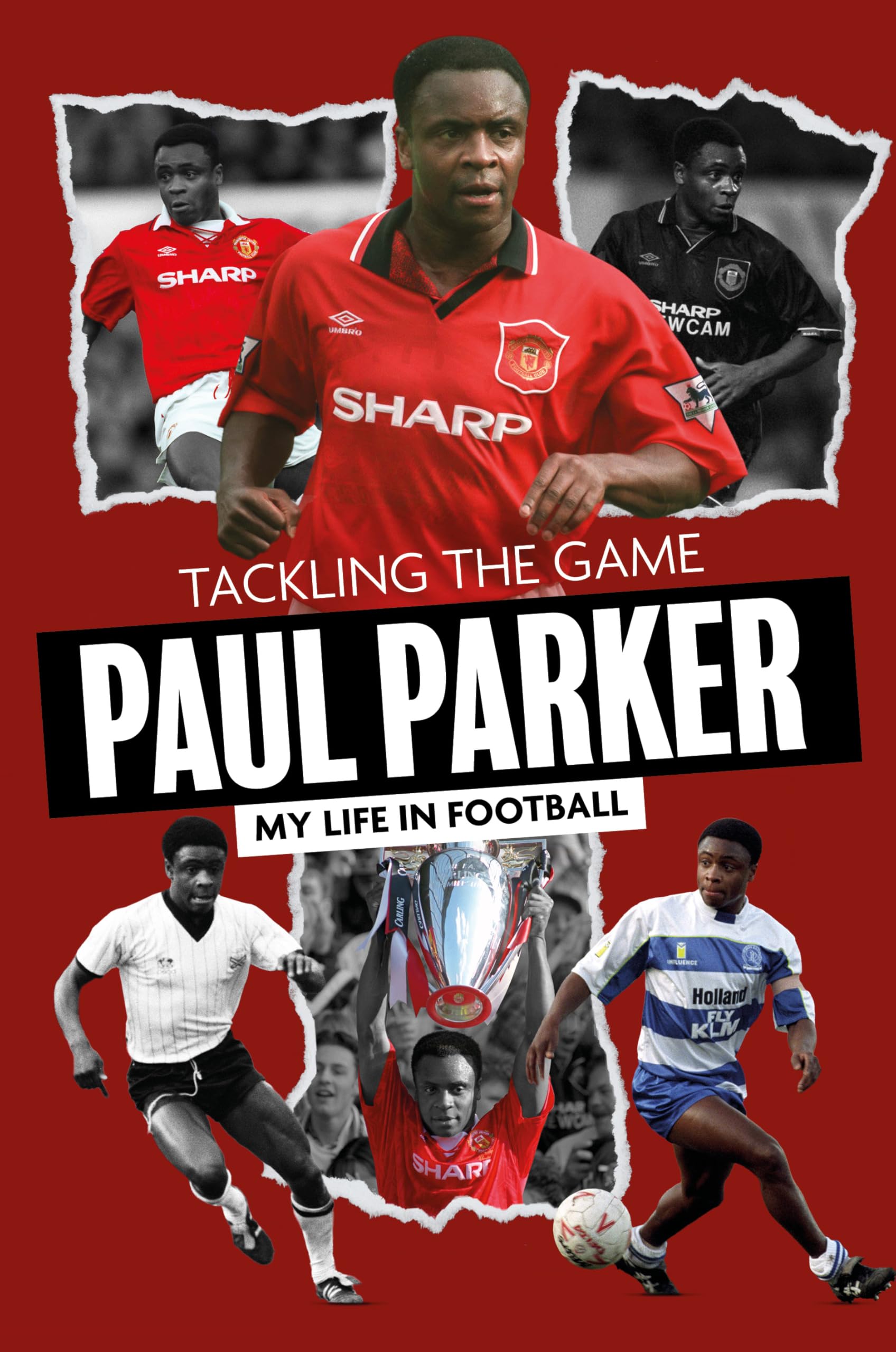 Tackling the Game - Paul Parker, My Life in Football - SIGNED autobiography