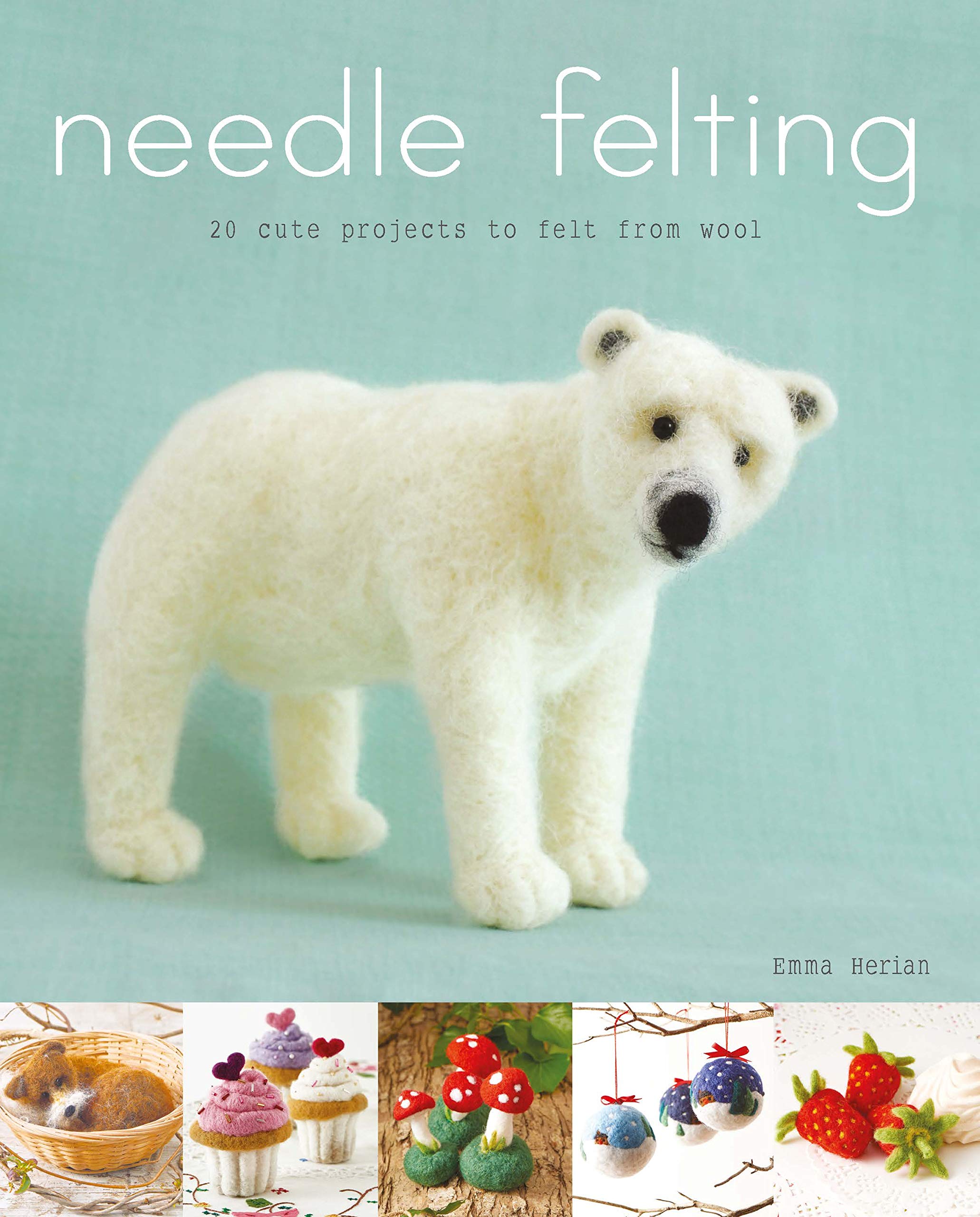 Needle Felting: 20 Cute Projects to Felt From Wool