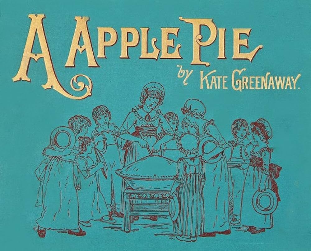 A APPLE PIE✽ By KATE GREENAWAY A Apple Pie by Kate Greenaway | Goodreads