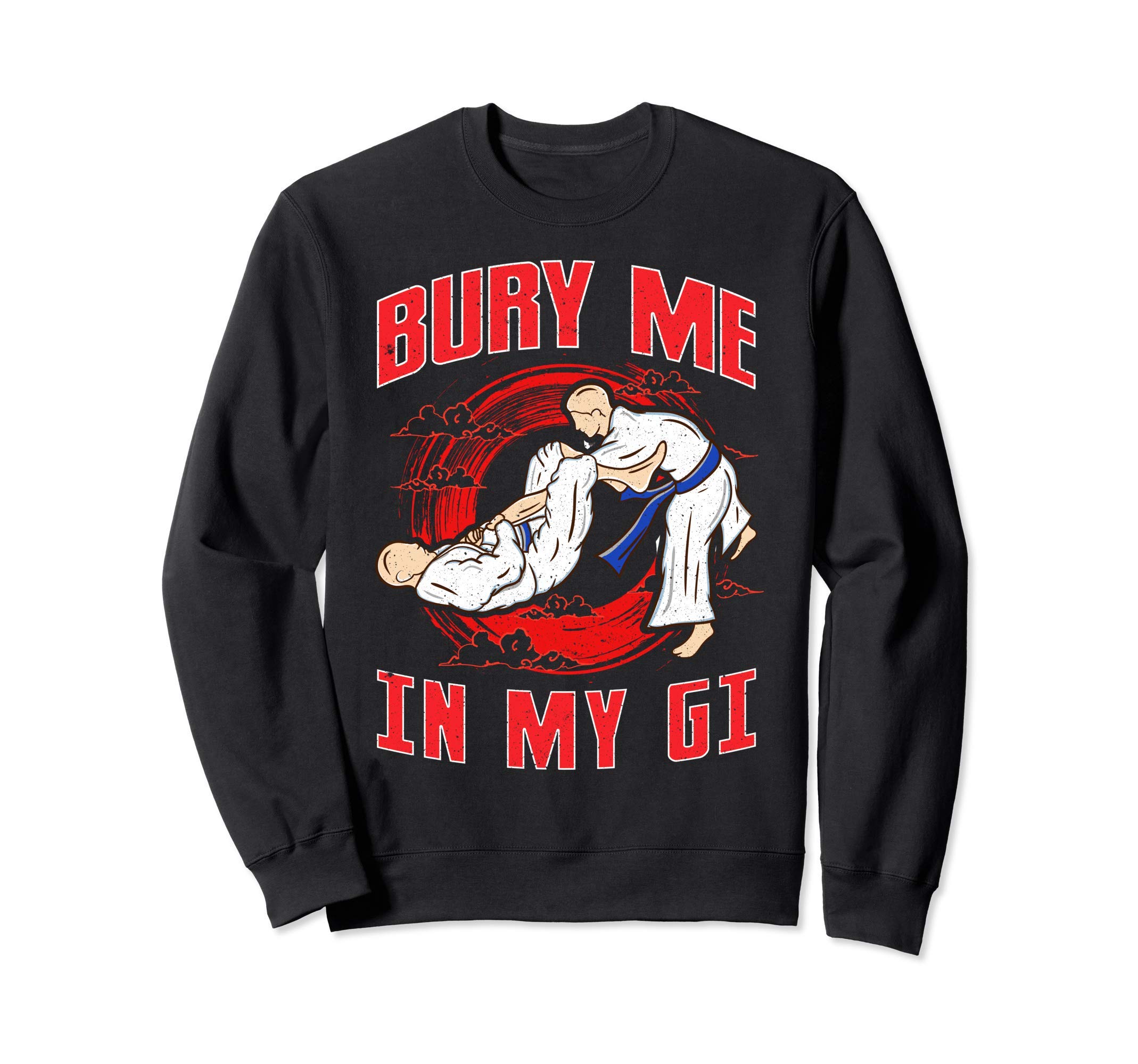 BJJ Bury Me In My Gi MMA Brazil Jiu Jitsu Fighter Sweatshirt, Black