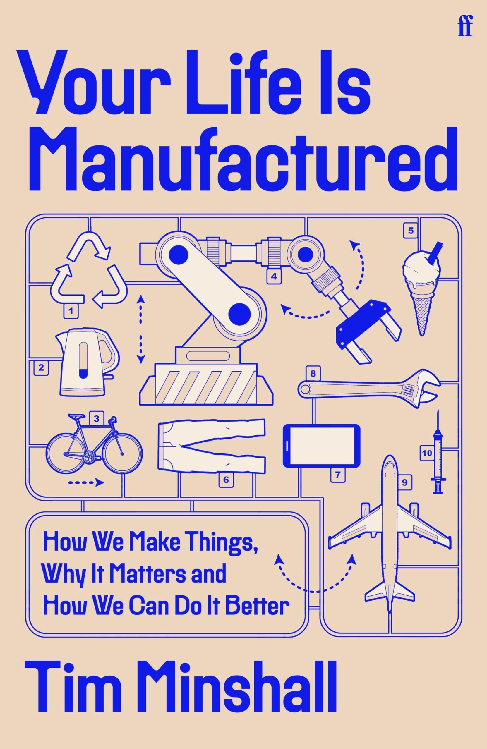 Your Life Is Manufactured: How We Make Things, Why It Matters and How We Can Do It Better