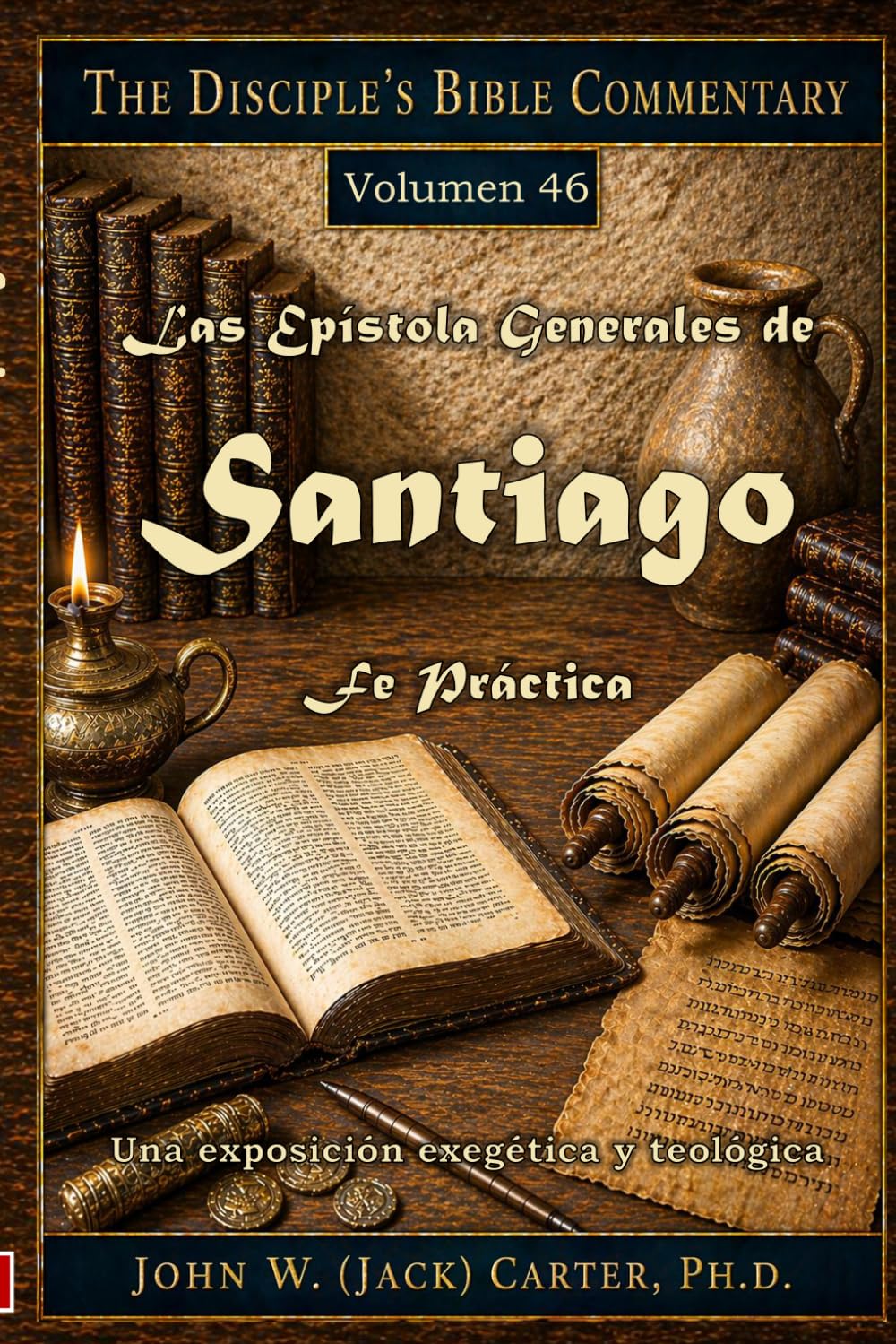 Las Epístolas Generales de Santiago: Fe Práctica