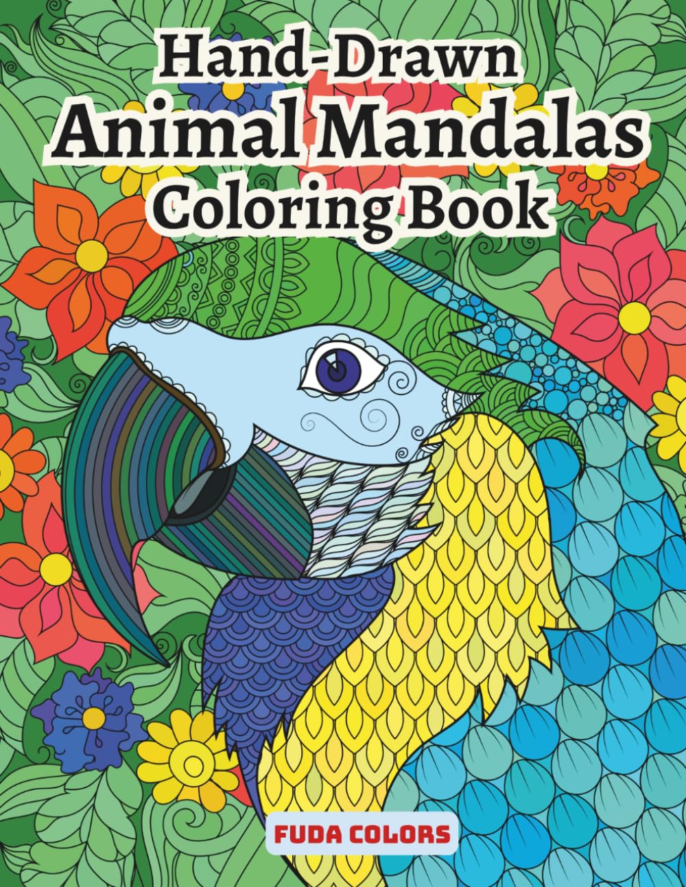 Hand-Drawn Animal Mandalas Coloring Book: Relaxing Wildlife Patterns for Adults and Teens | Mindfulness & Stress Relief